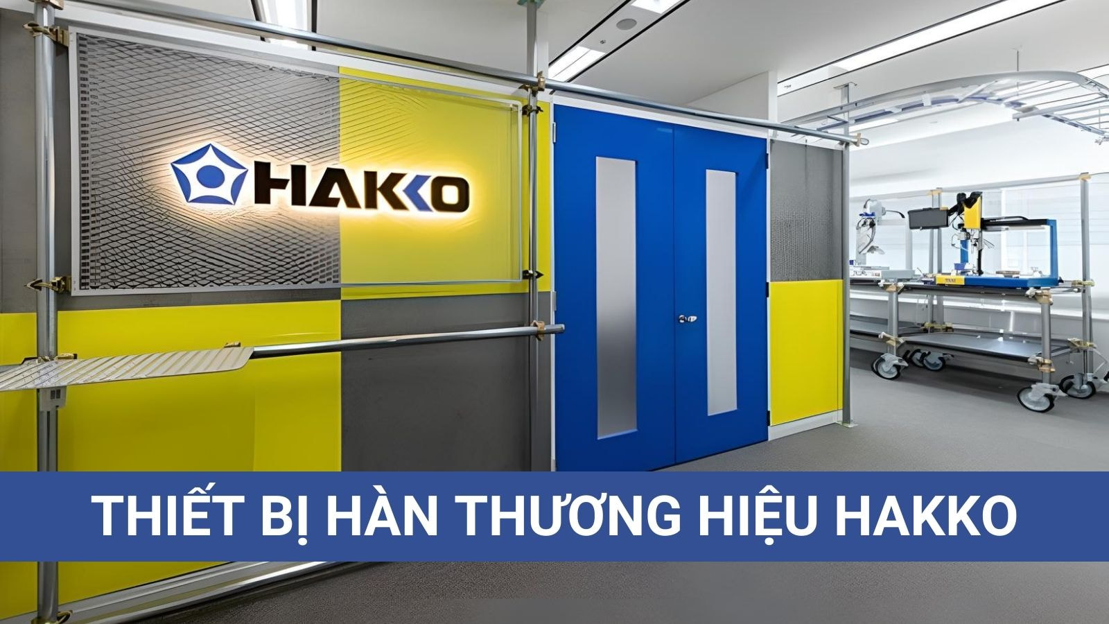 tong quan ve thuong hieu thiet bi han hakko so 1 nhat ban tong quan ve thuong hieu thiet bi han hakko so 1 nhat ban