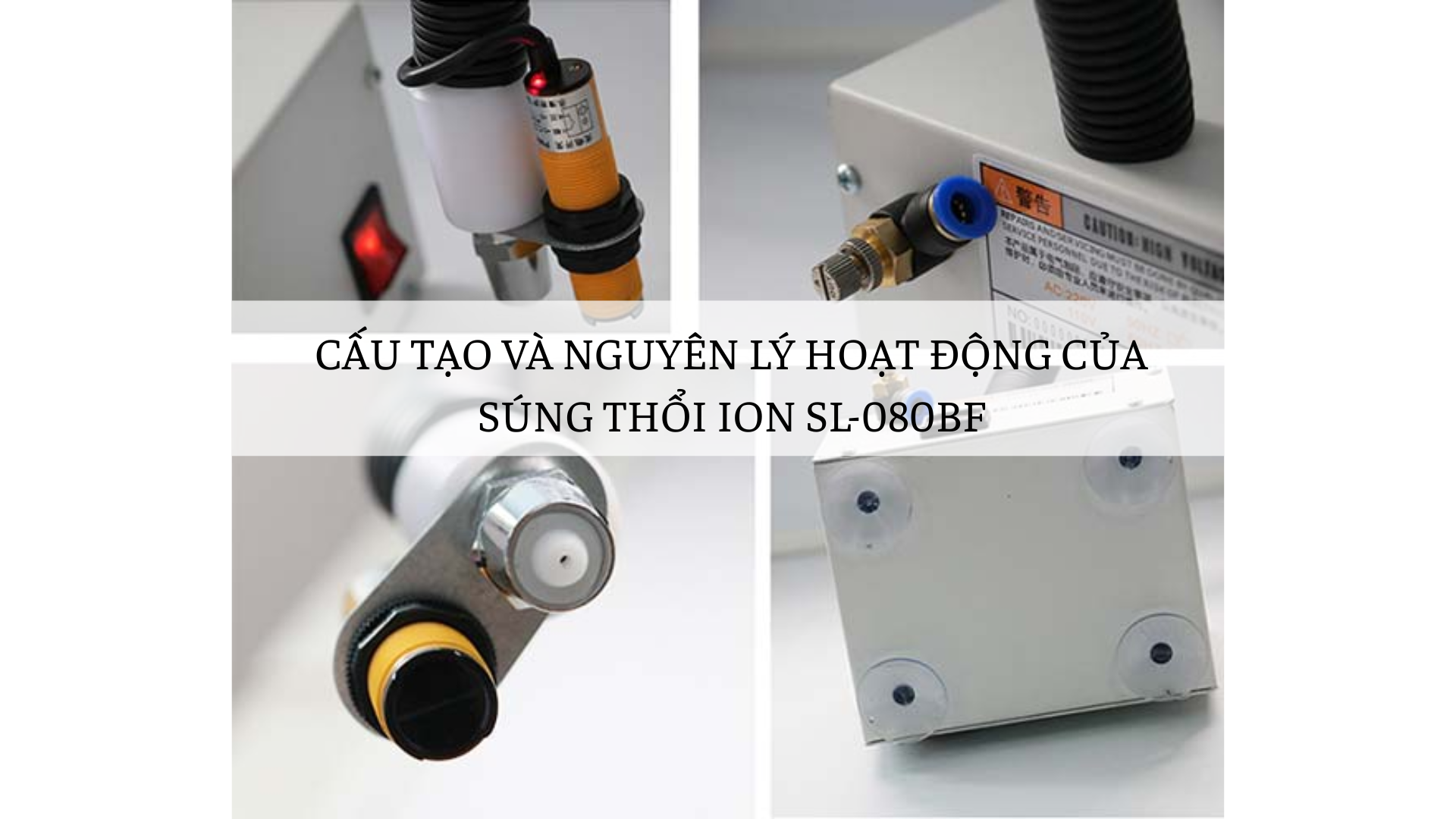 Cấu tạo và nguyên lý hoạt động của súng thổi ion SL 080BF