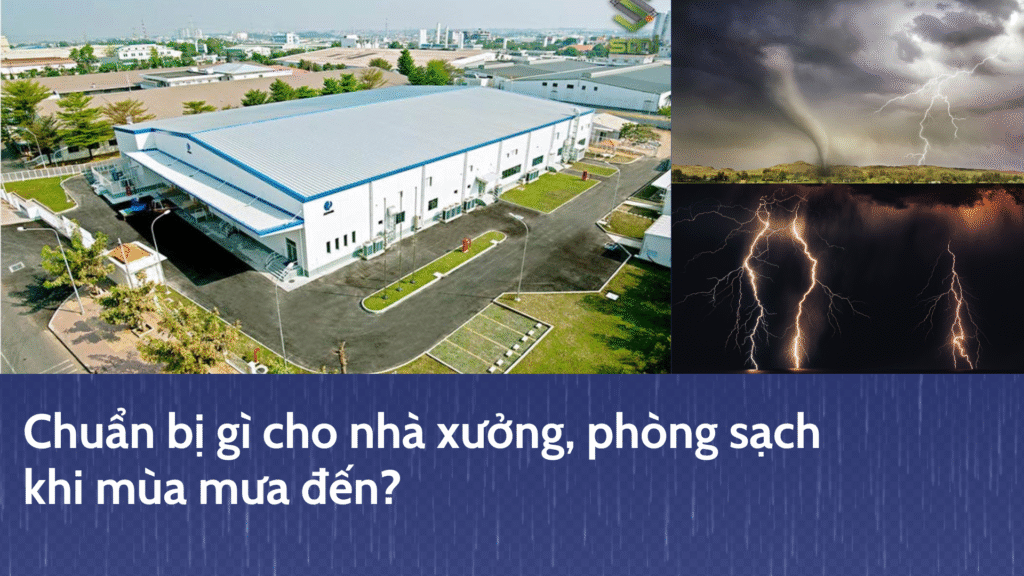 Chuẩn bị gì cho nhà xưởng phòng sạch khi mùa mưa đến