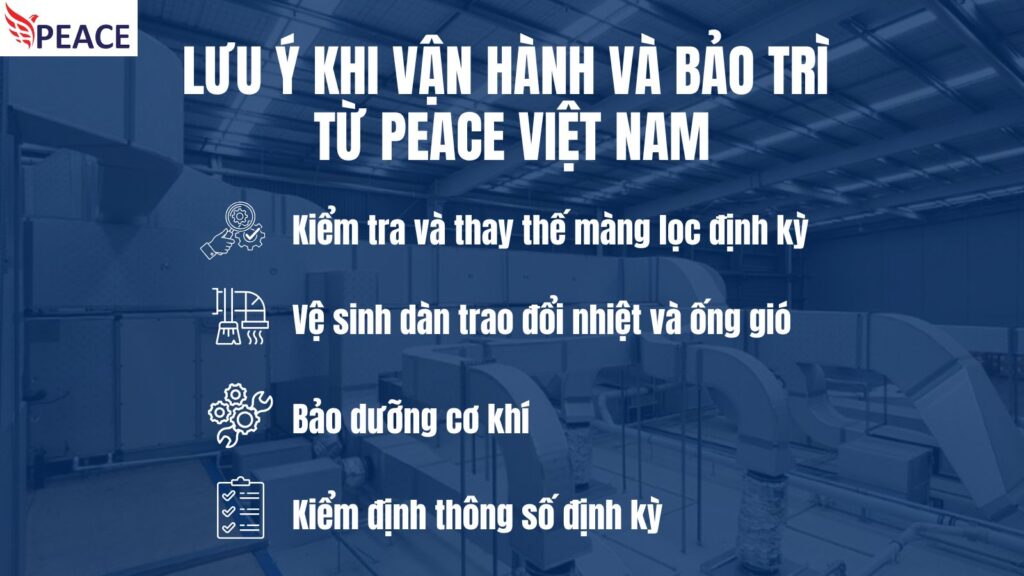 Lưu ý khi vận hành và bảo trì từ Peace Việt Nam